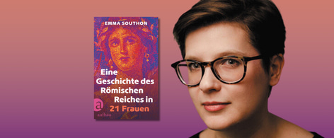 Banner mit Porträt von Emma Southon und Cover von Eine Geschichte des Römischen Reiches in 21 Frauen