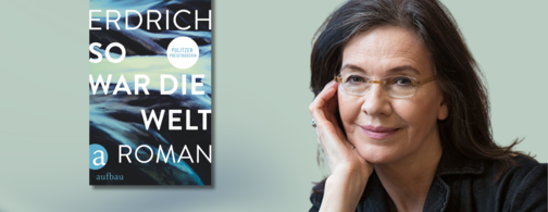Banner mit Portrait von Louise Erdrich und Cover von So war die Welt