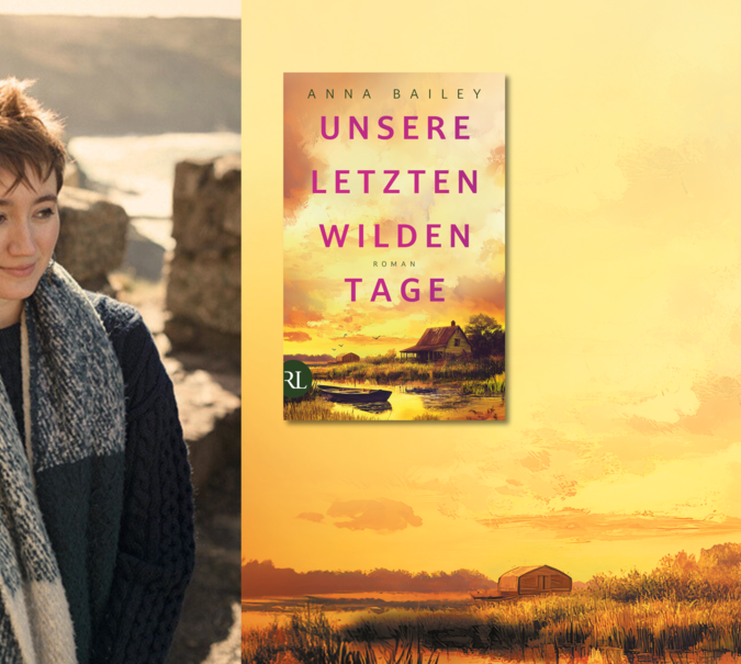 Banner mit Covermotiv von Anna Bailey, Unsere letzten wilden Tage im Hintergrund, der Autorin und das Buchcover im Vordergrund