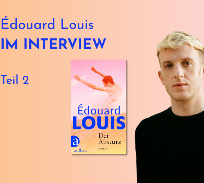 Banner mit Portrait von èdouard Louis und Cover von Der Absturz. Text: "Édouard im Interview Teil 2"