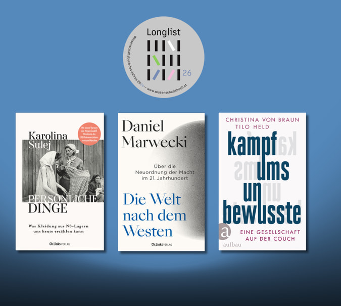 Banner mit Logo Longlist Wissenschaftsbuch des Jahres 2026 und Covers von »Persönliche Dinge« von Karolina Sulej, »Die Welt nach dem Westen« von Daniel Marwecki und »Kampf ums Unbewusste« von Christina von Braun und Tilo Held