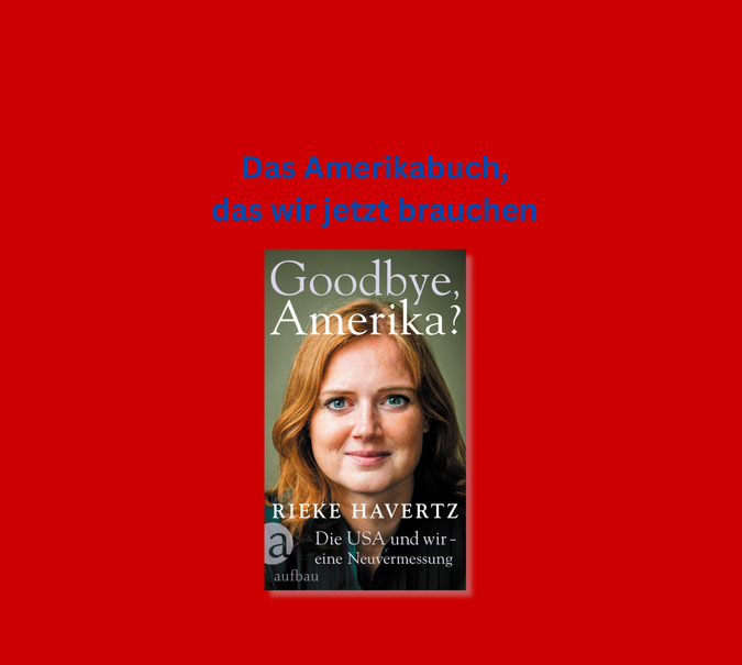 Banner mit Cover von Rieke Havertz, Goodbye, Amerika? und Text: &quot;Das Amerikabuch, das wir jetzt brauchen&quot;