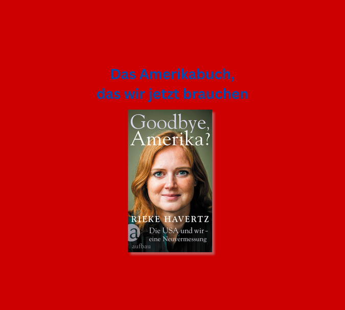 Banner mit Cover von Rieke Havertz, Goodbye, Amerika? und Text: &quot;Das Amerikabuch, das wir jetzt brauchen&quot;