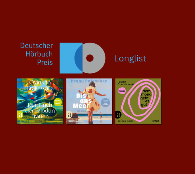 Grafik mit Logo vom Deutschen Hörbuchpreis und Cover der Hörbücger Oyinkan Braithwaite, Der Fluch der Falodun-Frauen; Paulina Czienskowski, Dem Mond geht es gut; Peggy Patzschke, Bis ans Meer