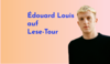 Grafik mit Portrait von Édouard Louis und Text: &quot;Édouard Louis auf Lese-Tour&quot;