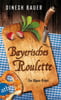 Bayerisches Roulette (Dorfbulle Schorsch Wammetsberger, Bd. 2)