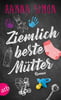 Ziemlich beste Mütter (Wir können alles - außer Männer, Bd. 1)