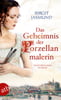 Das Geheimnis der Porzellanmalerin (Das große Meißen-Epos, Bd. 1)