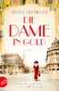 Die Dame in Gold (Mutige Frauen zwischen Kunst und Liebe, Bd. 7)