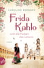Frida Kahlo und die Farben des Lebens (Mutige Frauen zwischen Kunst und Liebe, Bd. 11)