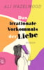 Das irrationale Vorkommnis der Liebe