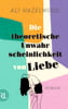 Die theoretische Unwahrscheinlichkeit von Liebe