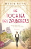 Die Tochter des Zauberers - Erika Mann und ihre Flucht ins Leben (Mutige Frauen zwischen Kunst und Liebe, Bd. 14)