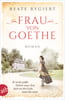 Frau von Goethe (Außergewöhnliche Frauen zwischen Aufbruch und Liebe, Bd. 6)