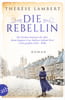 Die Rebellin (Außergewöhnliche Frauen zwischen Aufbruch und Liebe, Bd. 4)