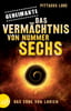 Geheimakte: Das Vermächtnis von Nummer Sechs (Das Erbe von Lorien, Bd. 3)