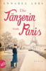 Die Tänzerin von Paris (Mutige Frauen zwischen Kunst und Liebe, Bd. 3)