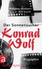 Der Sonnensucher. Konrad Wolf