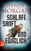 Schlafe sanft und ewiglich (Wendy Morgan Thriller, Bd. 2)