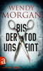 Bis der Tod uns eint (Wendy Morgan Thriller, Bd. 7)