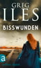 Bisswunden (Greg Iles Bestseller Thriller, Bd. 3)