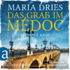 Das Grab im Médoc (Pauline Castelot ermittelt in Bordeaux, Bd. 1)