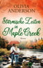 Stürmische Zeiten in Maple Creek  (Die Liebe wohnt in Maple Creek, Bd. 3)