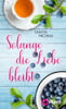 Solange die Liebe bleibt