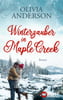 Winterzauber in Maple Creek (Die Liebe wohnt in Maple Creek, Bd. 5)