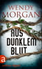 Aus dunklem Blut (Wendy Morgan Thriller, Bd. 3)