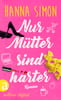 Nur Mütter sind härter (Wir können alles - außer Männer, Bd. 3)